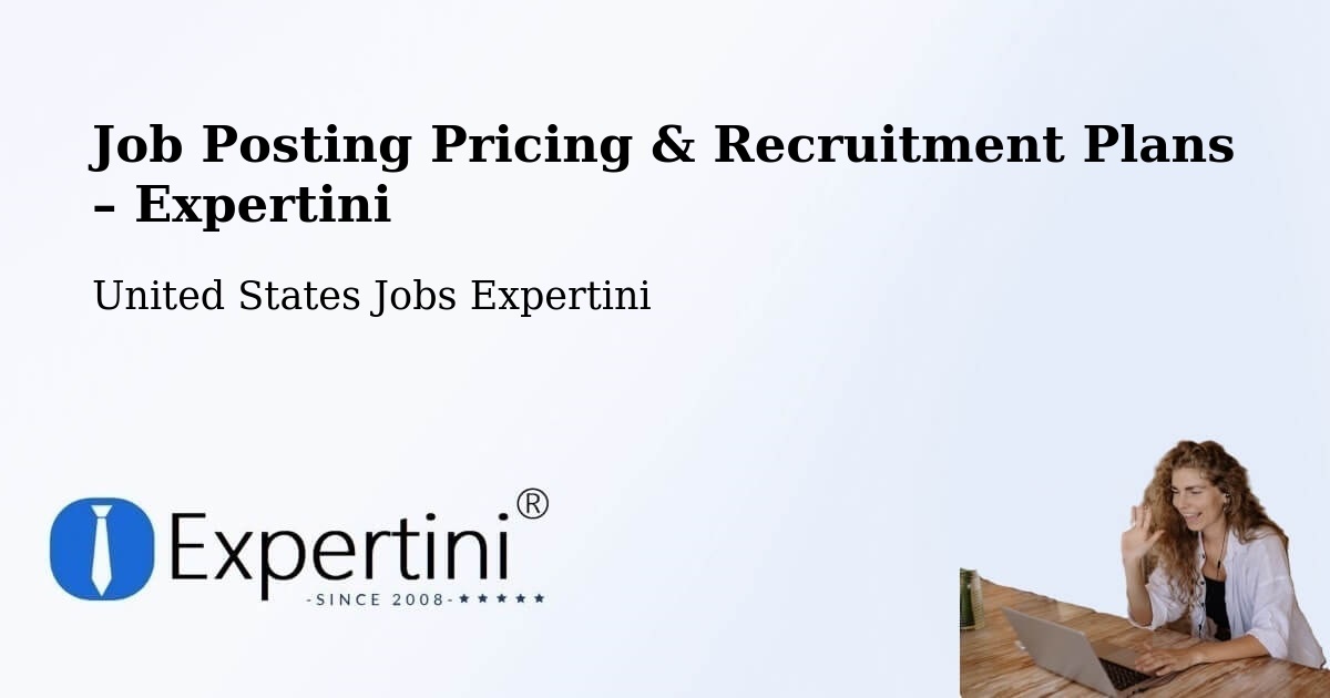 Job Posting Pricing & Recruitment Plans – Woodlake - Woodlake, United States Jobs Expertini